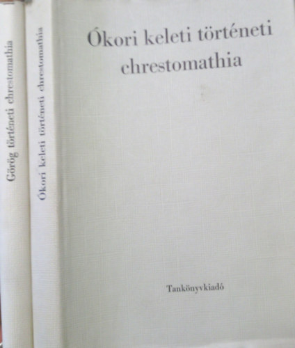 Harmatta János (szerk.): Ókori Keleti történeti Chrestomathia + Görög történeti Chrestomtahia