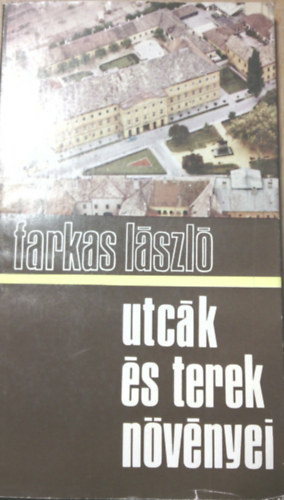 Farkas László: Utcák és terek növényei