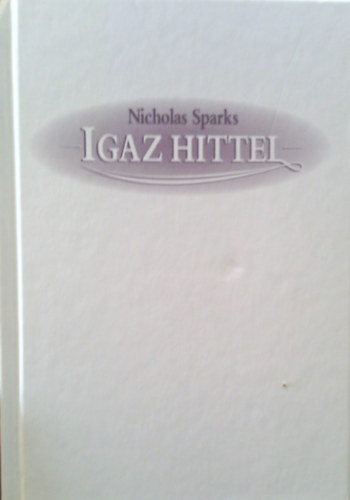 Nicholas Sparks: Igaz hittel