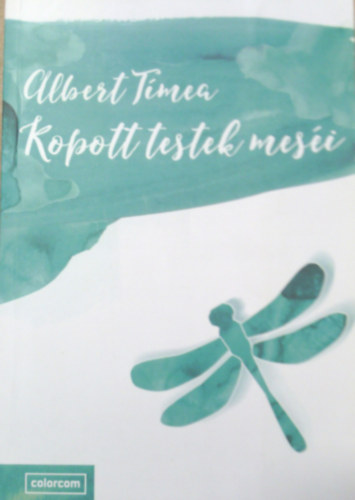 Albert Tímea: Kopott testek meséi