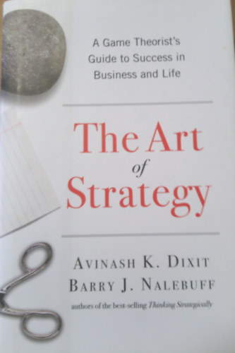 Avinash K. Dixit, Barry J. Nalebuff: The Art of Strategy
