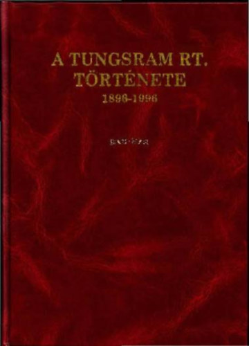 Koroknai Ákos: A Tungsram Rt. története, 1896-1996