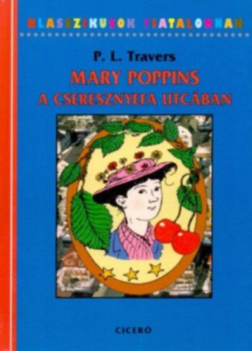 P. L. Travers: Mary Poppins a Cseresznyefa utcában
