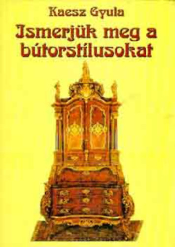 Kaesz Gyula: Ismerjük meg a bútorstílusokat