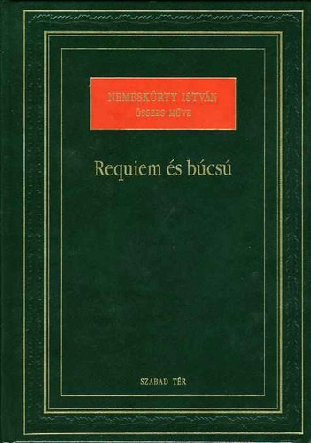 Nemeskürty István: Requiem és búcsú (Nemeskürty István összes műve II. )