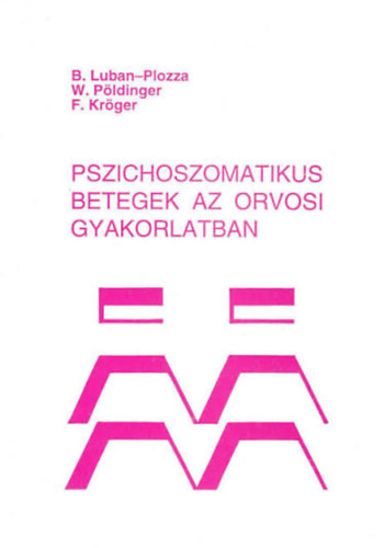 B.Luban- Plozza: Pszichoszomatikus betegek az orvosi gyakorlatban