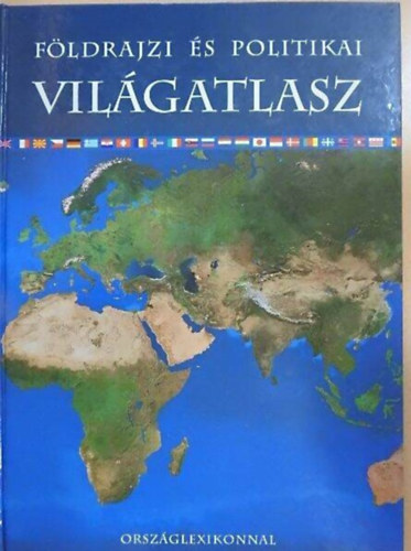 : Földrajzi és politikai világatlasz ORSZÁGLEXIKONNAL