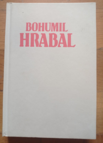 Bohumil Hrabal: Őfelsége pincére voltam