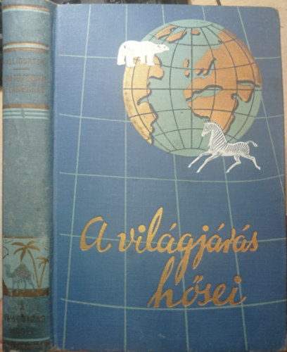 Richard Halliburton: Újra felfedezem Dél-Amerikát (A világjárás hősei)