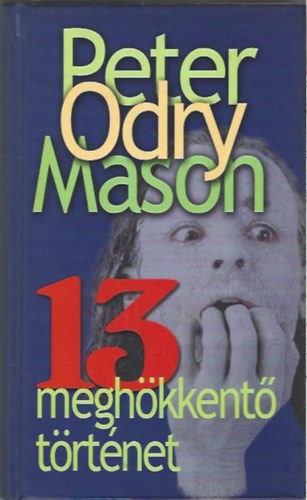 Peter Odry Mason: 13 meghökkentő történet