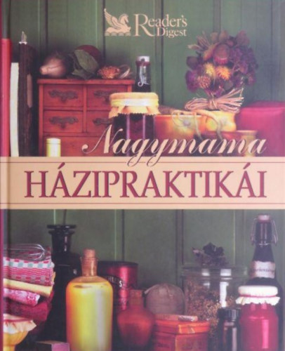 Reader's Digest Válogatás: Nagymama házipraktikái