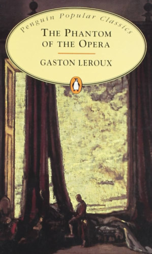 Gaston Leroux: The Phantom of the Opera