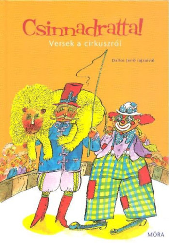: Csinnadratta!- Versek a cirkuszról (Dallos Jenő rajzaival)