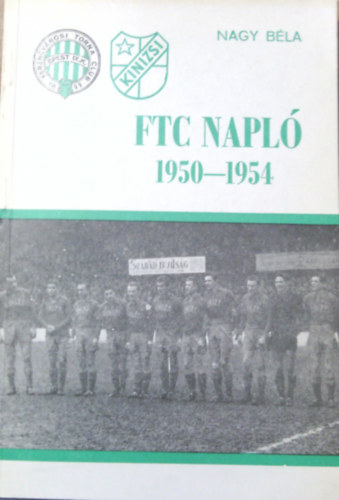 Nagy Béla: FTC napló 1950-1954