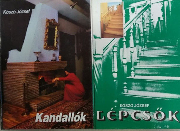 Kószó József: 2 db Kószó József könyv: Lépcsők + Kandallók