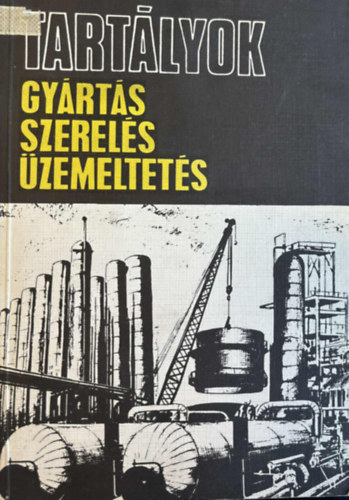 : Tartályok - gyártás, szerelés, üzemeltetés