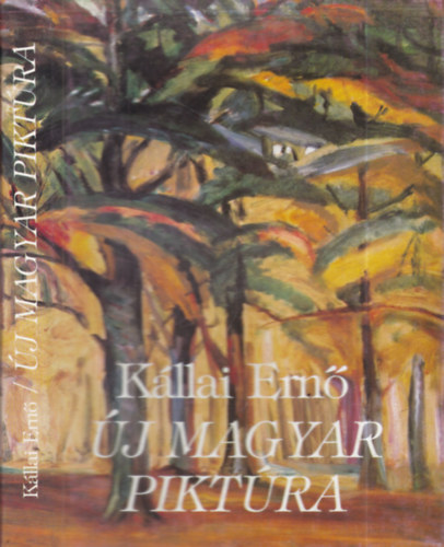 Kállai ERnő: Új magyar piktúra 1900-1925