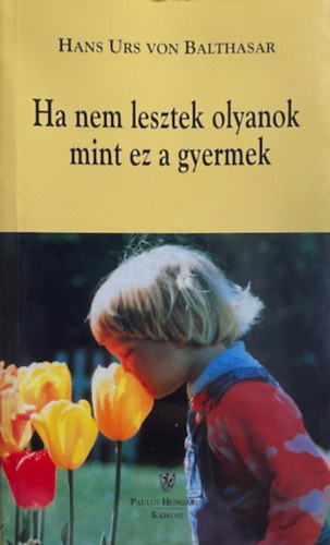 Hans Urs von Baltasar: Ha nem lesztek olyanok mint ez a gyermek