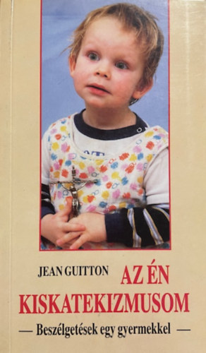 Jean Guitton: Az én kiskatekizmusom
