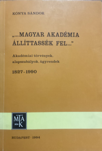 Kónya Sándor: "...Magyar akadémia állítassék fel..."