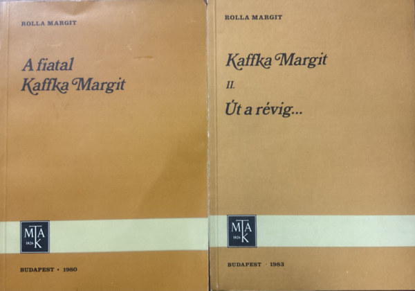Rolla Margit: A fiatal Kaffka Margit + Kaffka Margit II.- Út a révig... (2 mű)
