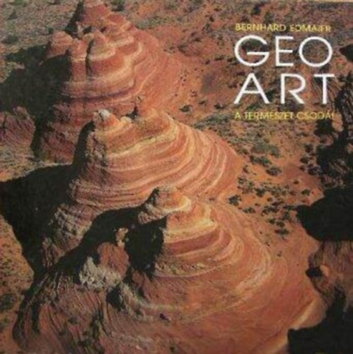 Edmaier Bernhard: Geo-art a természet csodái
