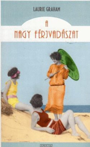 Laurie Graham: A nagy férjvadászat