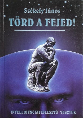 Székely János (szerk.): Törd a fejed! - Intelligencia fejlesztő tesztek