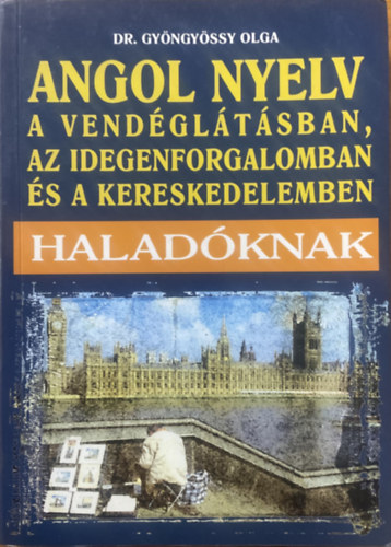 Dr. Gyöngyössy Olga: Angol nyelv a vendéglátásban, az idegenforgalomban és a kereskedelemben - haladóknak