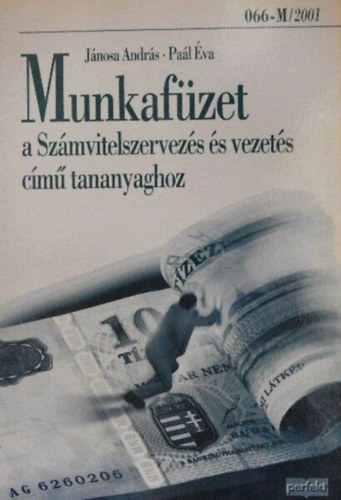 Paál Éva Jánosa András: Munkafüzet a Számvitelszervezés és vezetés című tananyaghoz