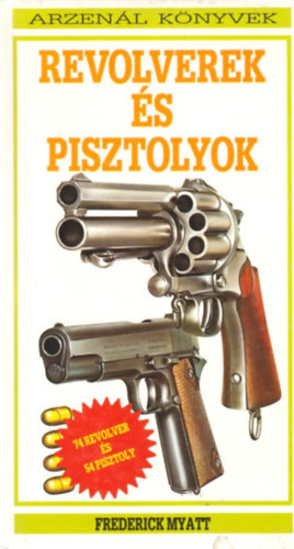 Frederick Myatt: Revolverek és pisztolyok
