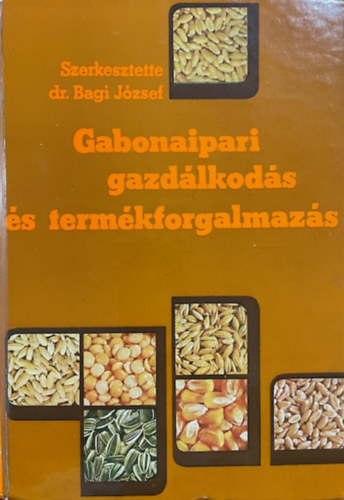 Bagi József (szerk.): Gabonaipari gazdálkodás és termékforgalmazás