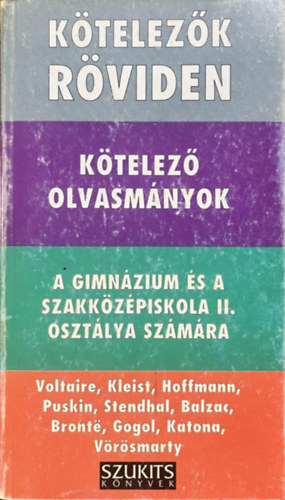 Dávid Katalin Zsuzsanna: Kötelezők röviden - Kötelező olvasmányok a gimnázium és a szakközépiskola II. osztálya számára