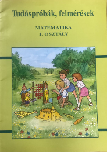 Forgács Tiborné; Gál Józsefné: Tudáspróbák, felmérések - Matematika 1. osztály