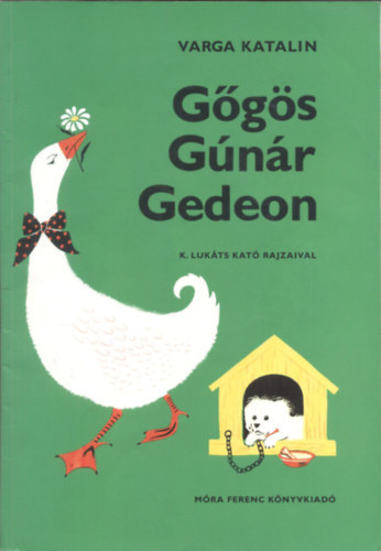 Varga Katalin: Gőgös Gúnár Gedeon