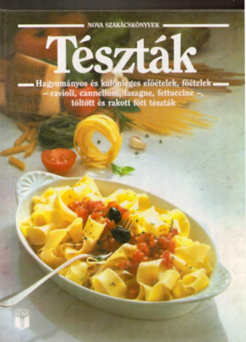 : Tészták (Nova szakácskönyvek)