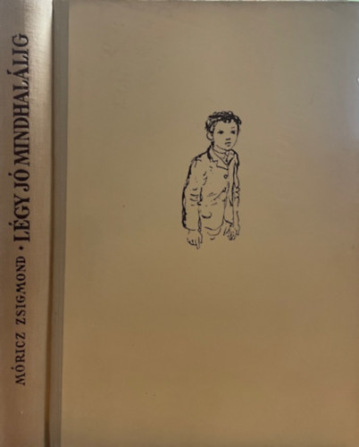 Móricz Zsigmond: Légy jó mindhalálig