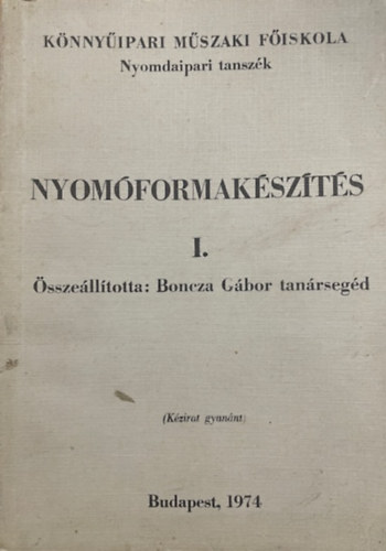 Boncza Gábor: Nyomóformakészítés I. - Kézirat