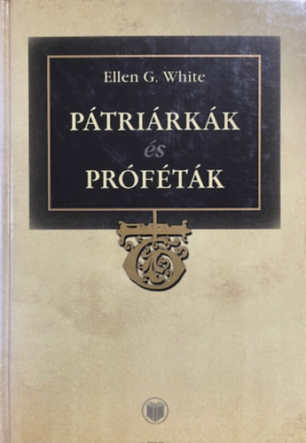 Ellen Gould White: Pátriárkák és próféták