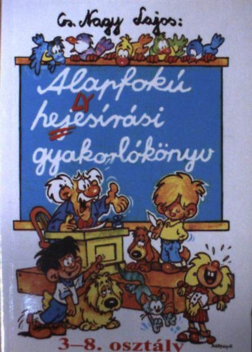 CS. Nagy Lajos: Alapfokú helyesírási gyakorlókönyv 3–8. osztály