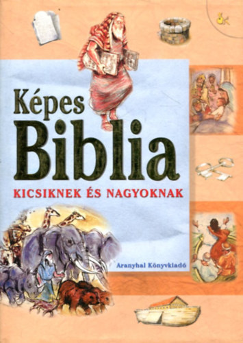 Soós Judit: Képes Biblia kicsiknek és nagyoknak