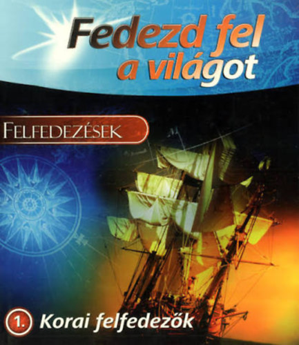 : Felfedezések - Korai felfedezők (Fedezd fel a világot)