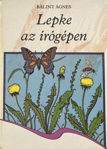 Bálint Ágnes: Lepke az írógépen