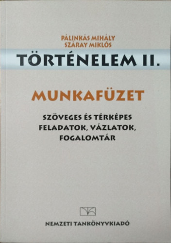 Pálinkás Mihály; Száray Miklós: Történelem II. Munkafüzet - 13263/M