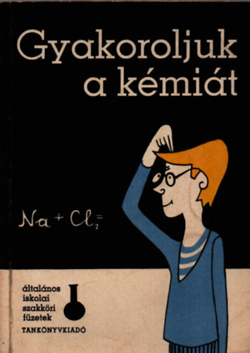 Dr. Borsányi János: Gyakoroljuk a kémiát! - Általános iskolai szakkörök számára