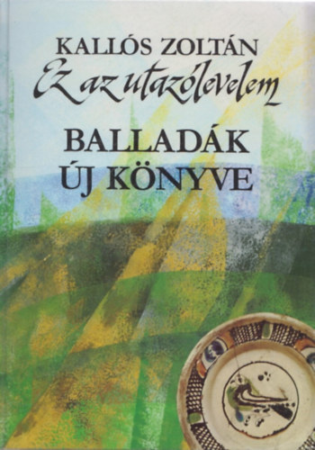 Kallós Zoltán: Ez az utazólevelem (Balladák új könyve)