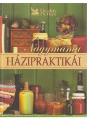 Reader's Digest Válogatás: Nagymama házipraktikái