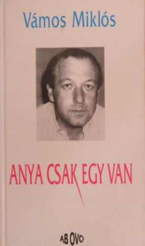 Vámos Miklós: Anya csak egy van