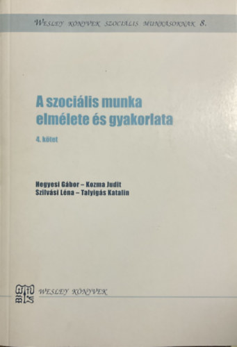 Hegyesi-Kozma-Szilvási: A szociális munka elmélete és gyakorlata 4. kötet