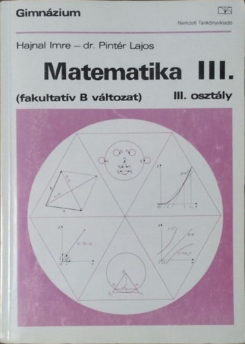 Hajnal Imre; Dr. Pintér Lajos: Matematika III. (fakultatív B változat)